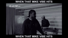 Mike Vibe GIF - Mike Vibe Dance GIFs