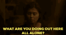 Willow Kit Tanthalos GIF - Willow Kit Tanthalos What Are You Doing Out Here All Alone GIFs