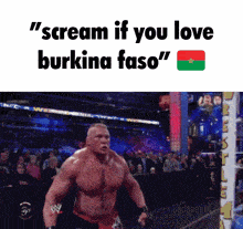 a picture of a wrestler with the words " scream if you love burkina faso "