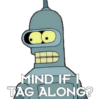 Mind If I Tag Along Bender Sticker - Mind If I Tag Along Bender Futurama Stickers