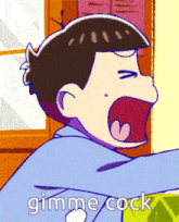 a cartoon character with his mouth wide open and the words gimme cock