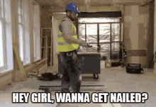 pick up lines carpenter hey girl wanna get nailed nail