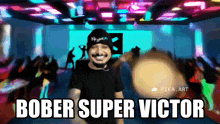 a picture of a man with the words bober super victor written on it