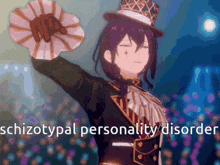 a girl in a top hat is holding a fan with the words " schizotypal personality disorder " written below her