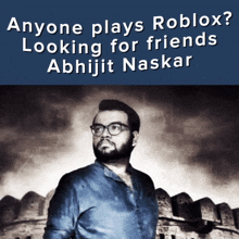 a poster that says anyone plays roblox looking for friends abhijit naskar on it
