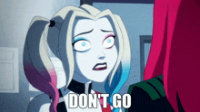 a cartoon harley quinn says " do n't go " in front of her face