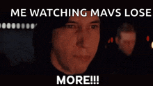 a man is screaming with the words " me watching mavs lose more !!! " above him