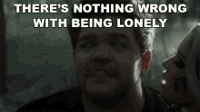 Theres Nothing Wrong With Being Lonely Nick Thomas GIF