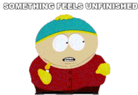 Something Feels Unfinished Eric Cartman Sticker - Something Feels Unfinished Eric Cartman South Park Stickers