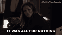 It Was All For Nothing Mary GIF - It Was All For Nothing Mary Tell Me Your Secrets GIFs
