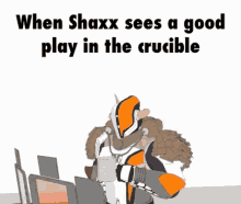 when shaxx sees a good play in the crucible , he throws his arms in the air .