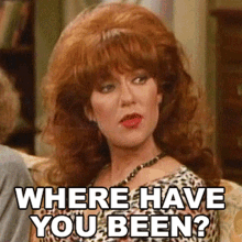 Where Have You Been Peggy Bundy GIF - Where Have You Been Peggy Bundy Katey Sagal GIFs