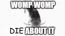 Womp Womp Die About It GIF - Womp Womp Die About It Cry About It GIFs