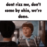 Dont Rizz Me Dont Come By Ohio Were Done GIF - Dont Rizz Me Dont Come By Ohio Were Done GIFs