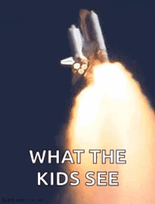 a rocket is flying through the air with the words `` what the kids see '' written on the bottom .