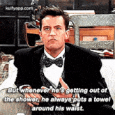 But Whenever He'S Getting Out Ofthe Shower, He Always Puts A Towelaround His Waist..Gif GIF - But Whenever He'S Getting Out Ofthe Shower He Always Puts A Towelaround His Waist. Matthew Perry GIFs