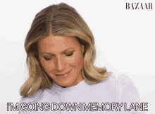 Im Going Down Memory Lane Gwyneth Paltrow GIF - Im Going Down Memory Lane Gwyneth Paltrow Nostalgia GIFs