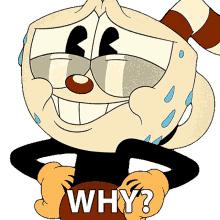 why cuphead the cuphead show whats the reason tell me why
