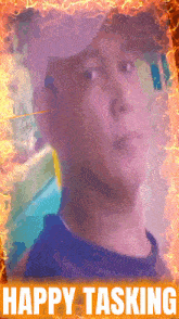 a picture of a man with the words happy tasking above him