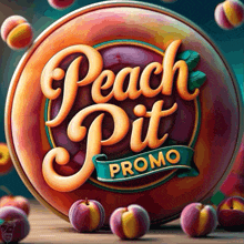 a sign that says peach pit promo with peaches around it