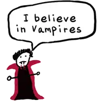 a drawing of a vampire with a speech bubble saying " i believe in vampires "