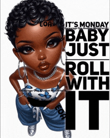 a picture of a girl with the words it 's monday baby just roll with it