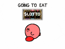 a cartoon character with the words going to eat lotto