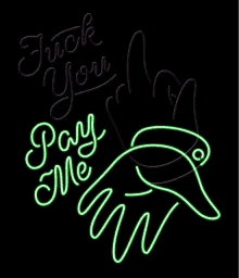Fuck Pay Me GIF - Fuck Pay Me Neon Light GIFs