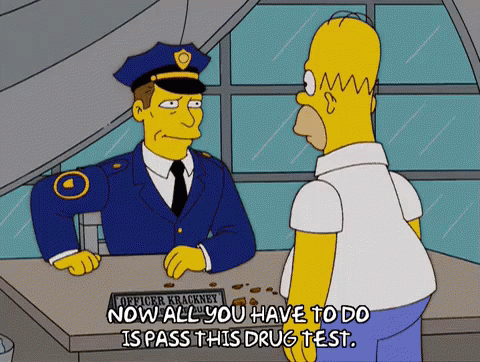 Now All You Have To Do Is Pass This Drug Test GIF - Drug Test Homer Simpson The Simpsons GIFs