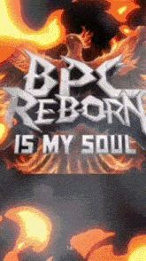 a poster for bpx reborn is my soul with a phoenix in the background