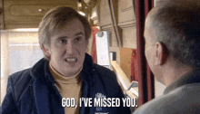 a man talking to another man with the words god i 've missed you