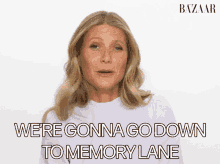 We Are Gonna Go Down To Memory Lane Gwyneth Paltrow GIF - We Are Gonna Go Down To Memory Lane Gwyneth Paltrow Nostalgia GIFs