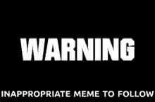 Inappropriate Meme GIF - Inappropriate Meme Warning GIFs