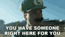 You Have Someone Right Here For You Luigi GIF - You Have Someone Right Here For You Luigi Jordyn GIFs