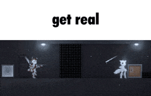 a screenshot of a video game with the words get real