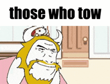 a cartoon of a man with horns and the words " those who tow " on the bottom