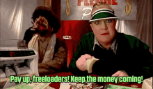 Pay Up, Freeloaders! GIF - Freeloader Pay Up Keep The Money Coming GIFs
