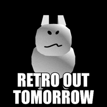 a white rabbit with a sad face and the words retro out tomorrow below it .