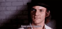 a man in a top hat says appy-polly-loggies