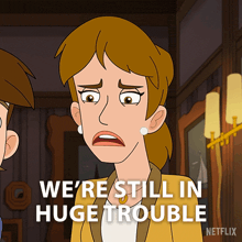 a cartoon of a woman says we 're still in huge trouble
