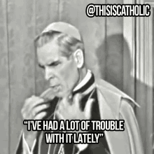 Trouble Having Trouble GIF - Trouble Having Trouble Archbishop Sheen GIFs