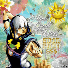 a picture of a man pointing at the camera with the words have a great day hood rich dollars