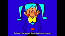 a cartoon character with blue hair says " so just don 't touch the dial and stay here a while with me