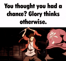 a picture of a man holding a sword with the caption " you thought you had a chance "