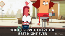 You Deserve To Have The Best Night Ever You Deserve It GIF - You Deserve To Have The Best Night Ever You Deserve It Lets Have Fun GIFs