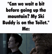 a man is standing in front of a sign that says " can we wait a bit before going up the mountain ? "