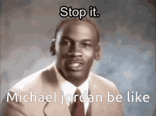 Michel Jordan Be Like Stop It GIF - Michel Jordan Be Like Stop It Get Some Help GIFs