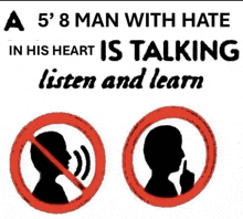 a sign that says a 5 ' 8 man with hate in his heart is talking listen and learn