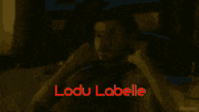 Lodu Labelle GIF - Lodu Labelle Labelle Lodu GIFs