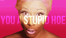 Nicki Minaj GIF - Nicki Minaj You A Stupid Hoe Stupid GIFs